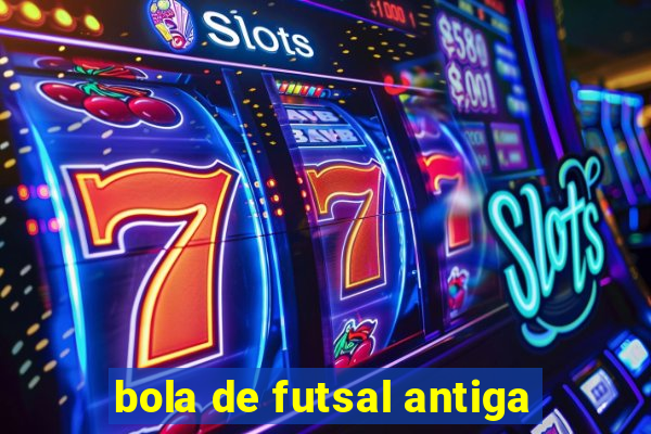 bola de futsal antiga