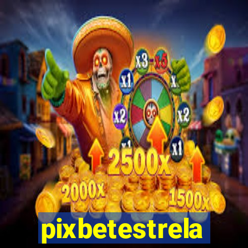 pixbetestrela