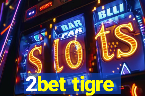 2bet tigre