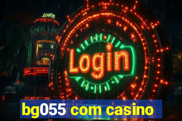 bg055 com casino