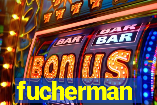 fucherman