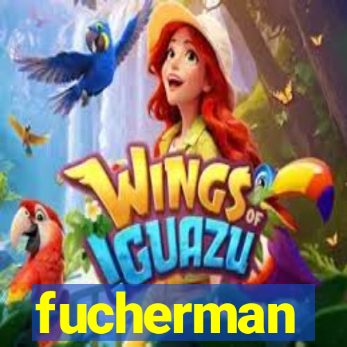 fucherman