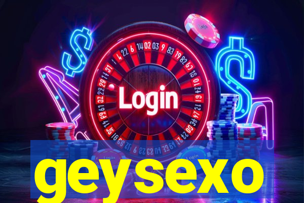 geysexo