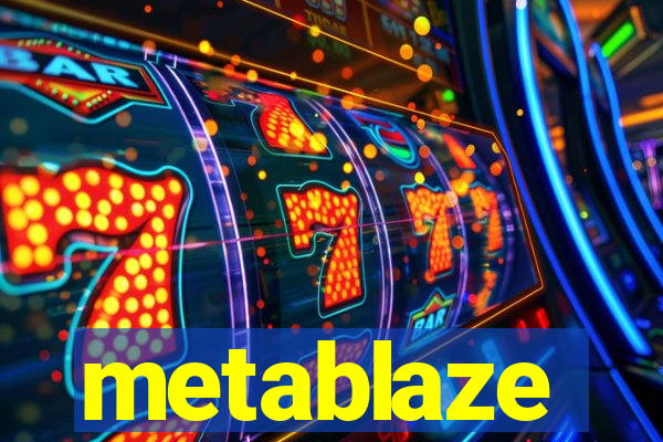 metablaze