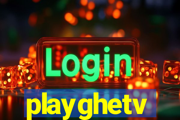 playghetv