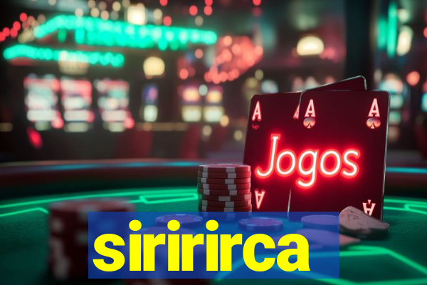 siririrca