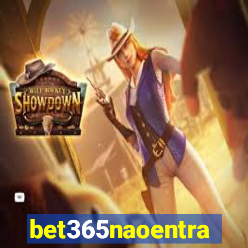 bet365naoentra