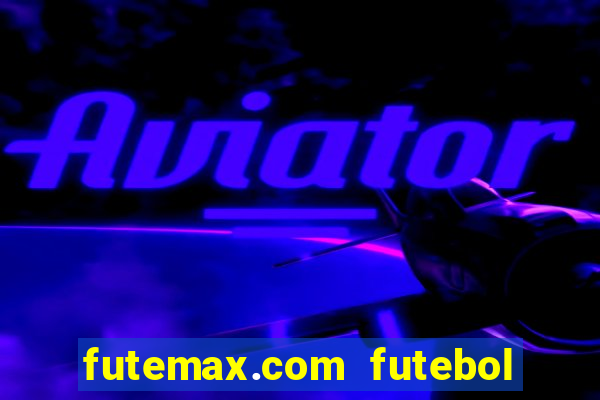 futemax.com futebol ao vivo