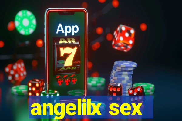 angelilx sex