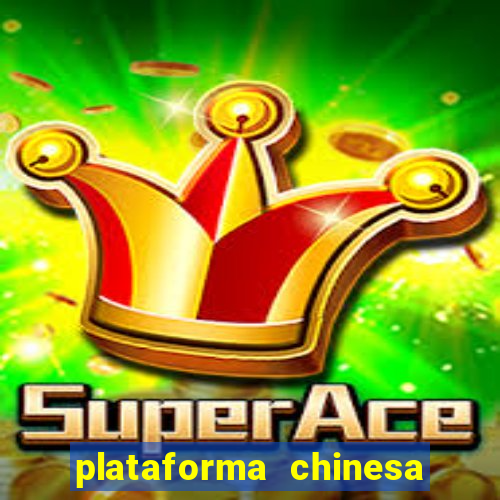 plataforma chinesa de jogo