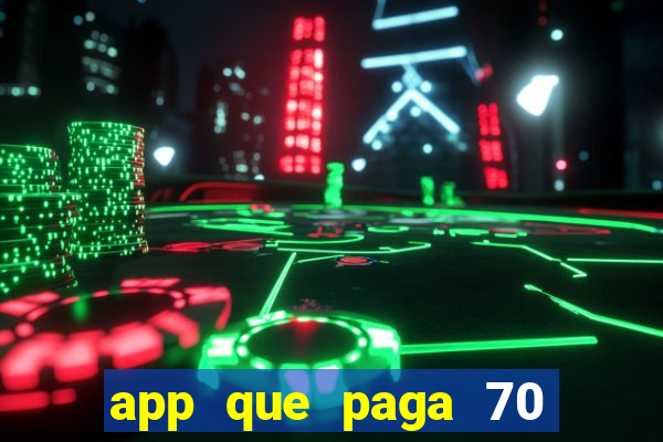 app que paga 70 reais para se cadastrar