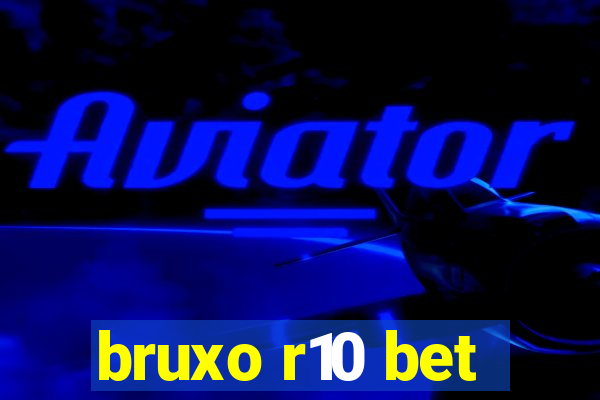 bruxo r10 bet