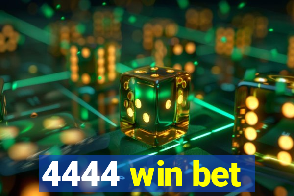 4444 win bet