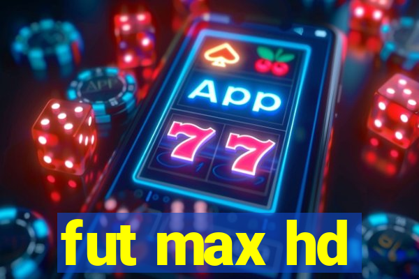 fut max hd