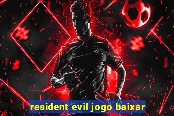 resident evil jogo baixar