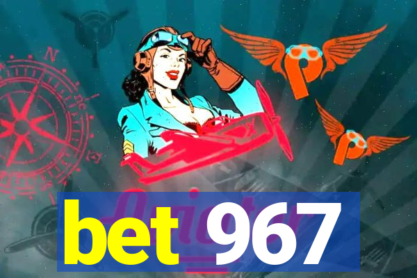 bet 967