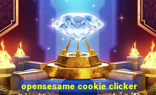 opensesame cookie clicker