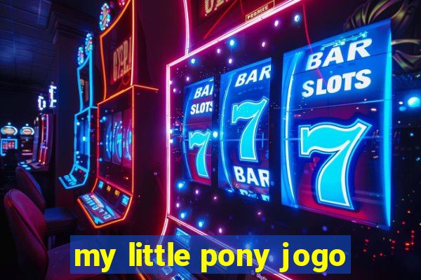 my little pony jogo