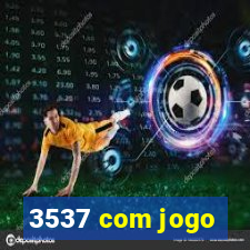 3537 com jogo