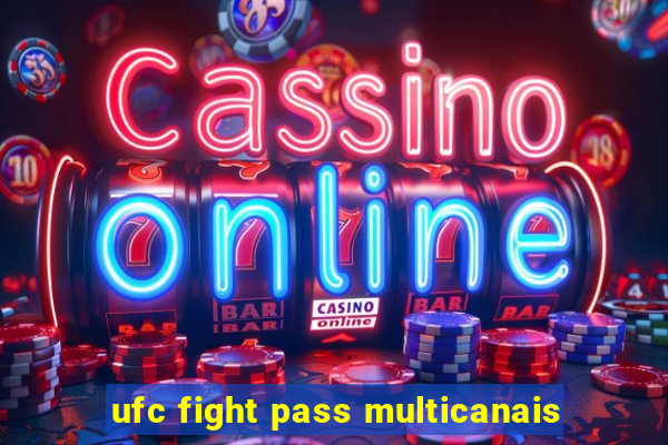 ufc fight pass multicanais