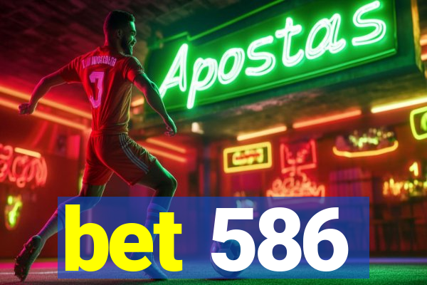 bet 586