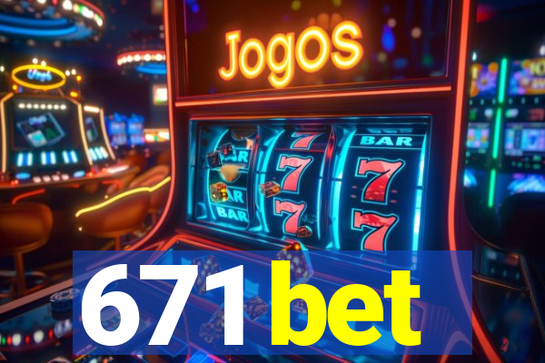 671 bet