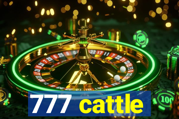 777 cattle