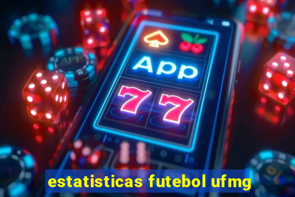 estatisticas futebol ufmg