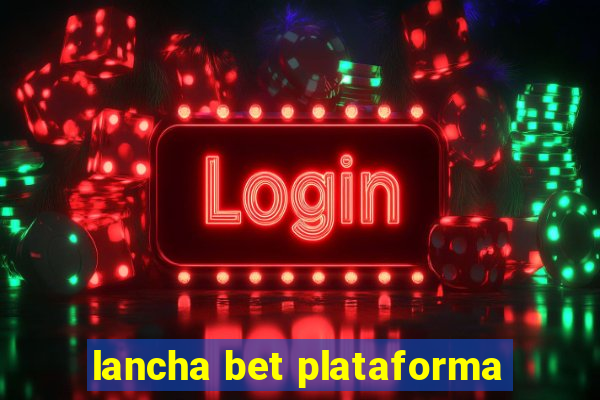 lancha bet plataforma