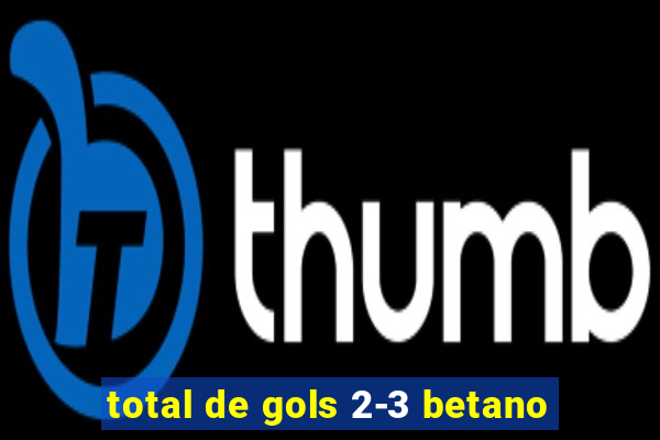 total de gols 2-3 betano