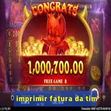 imprimir fatura da tim