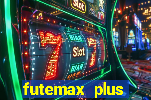 futemax plus futebol ao vivo