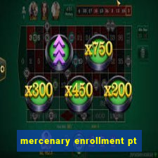 mercenary enrollment pt