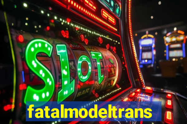 fatalmodeltransex