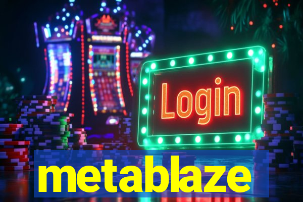 metablaze