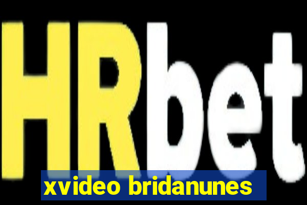 xvideo bridanunes