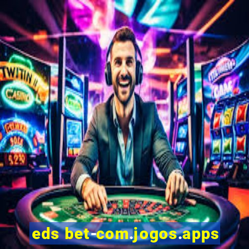 eds bet-com.jogos.apps