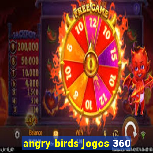 angry birds jogos 360