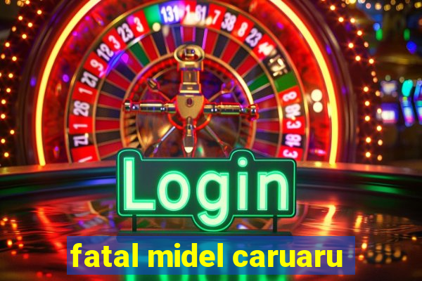 fatal midel caruaru