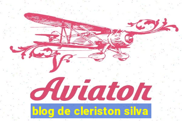 blog de cleriston silva