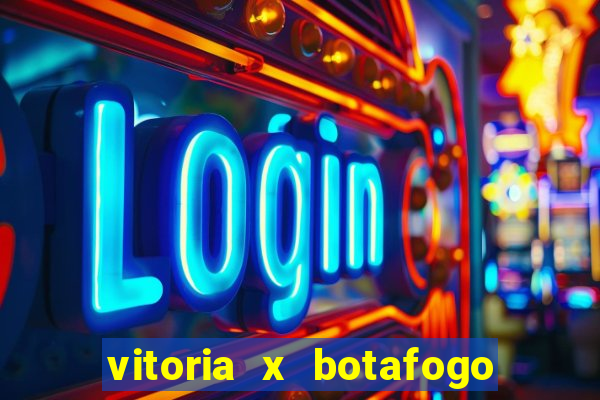 vitoria x botafogo sp futemax