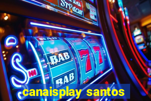 canaisplay santos