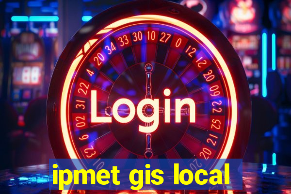 ipmet gis local