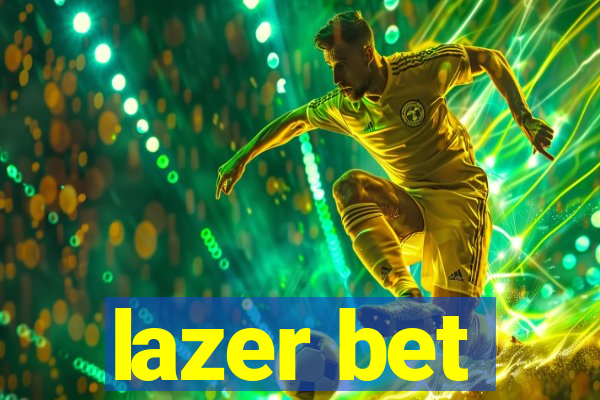 lazer bet