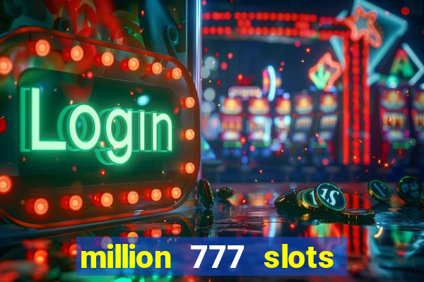 million 777 slots paga mesmo