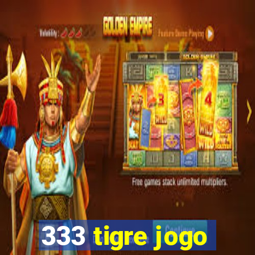 333 tigre jogo