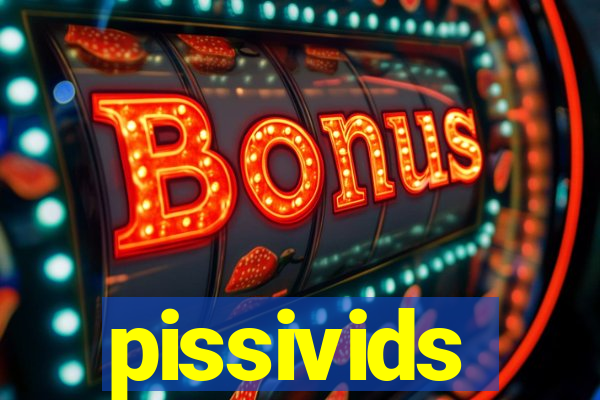 pissivids