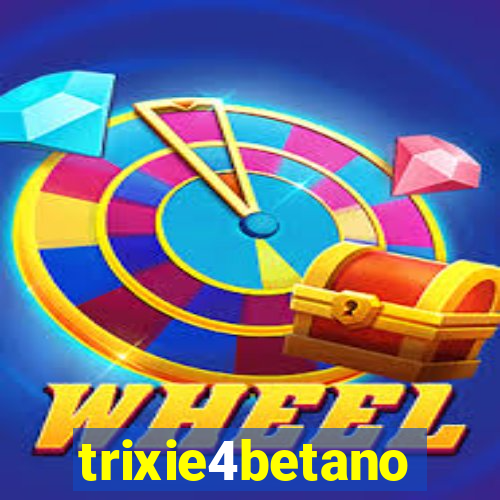 trixie4betano